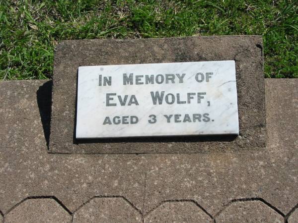 Eva WOLFF, aged 3 years;  | Mt Beppo General Cemetery, Esk Shire  | 