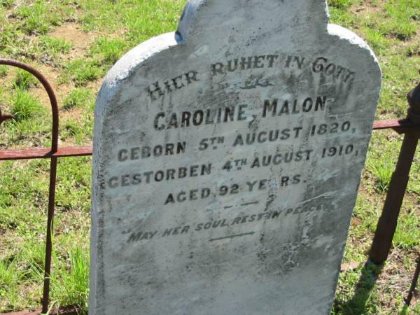 Caroline MALON,  | born 5 Aug 1820 died 4 Aug 1910 aged 92 years;  | Mt Beppo General Cemetery, Esk Shire  | 