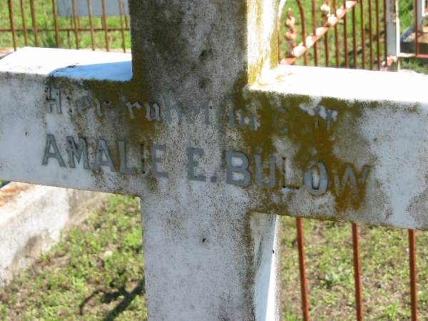 Amalie E. BULOW,  | born 15 Dec 1841 died 31 Jan 1912;  | Mt Beppo General Cemetery, Esk Shire  | 