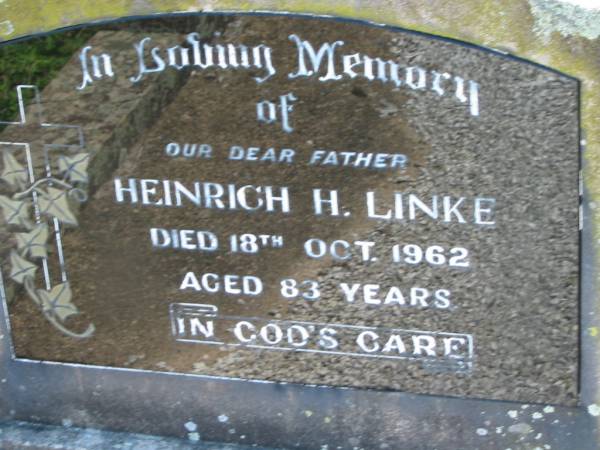 Heinrich H. LINKE, father,  | died 18 Oct 1962 aged 83 years;  | Mt Beppo General Cemetery, Esk Shire  | 