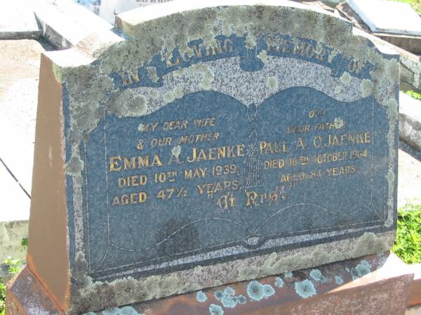 Emma A. JAENKE, wife mother,  | died 10 May 1939 aged 47275 years;  | Paul A.O. JAENKE, father,  | died 16 Oct 1964 aged 84 years;  | Mt Beppo General Cemetery, Esk Shire  | 