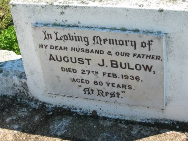 August J. BULOW, husband father,  | died 27 Feb 1936 aged 80 years;  | Mt Beppo General Cemetery, Esk Shire  | 