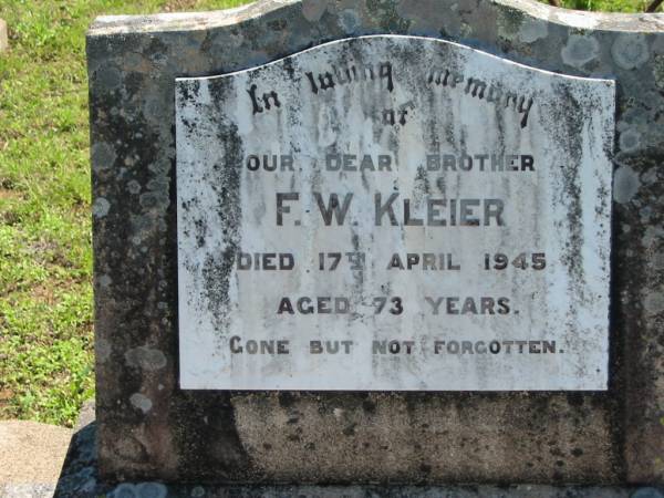 F.W. KLEIER, brother,  | died 17 April 1945 aged 73 years;  | Mt Beppo General Cemetery, Esk Shire  | 