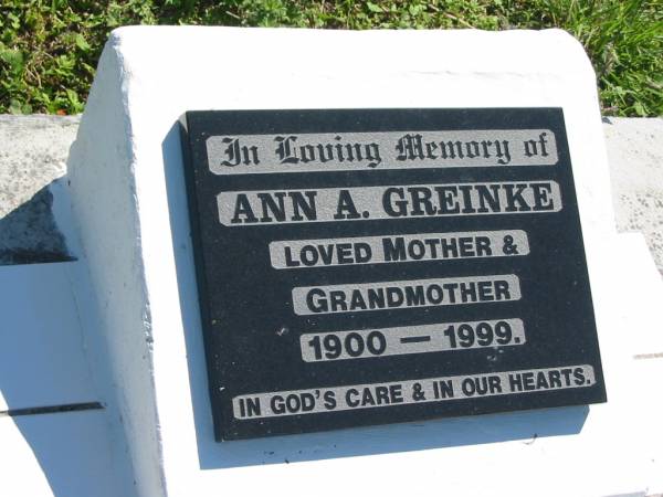 Ann A. GREINKE,  | mother grandmother,  | 1900 - 1999;  | Mt Beppo General Cemetery, Esk Shire  | 