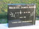 
Michael James Austin, 2-3-70 - 21-9-90, aged 20;
Mt Mee Cemetery, Caboolture Shire

