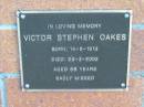 
Victor Stephen OAKES; B: 14 May 1913; D: 23 Mar 2002; aged 88
Mt Mee Cemetery, Caboolture Shire
