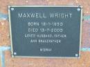 Maxwell WRIGHT; B: 18 Jan 1930; D: 13 Jul 2000 Mt Mee Cemetery, Caboolture Shire 