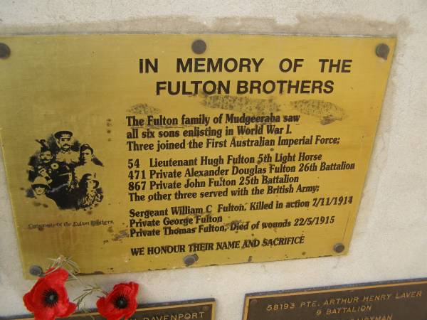 Hugh FULTON  | Alexander Douglas FULTON  | John FULTON  | William C FULTON (KIA 7/11/1914)  | George FULTON  | Thomas FULTON (DOW 22/5/1915)  | War Memorial, Elsie Laver Park, Mudgeeraba  | 