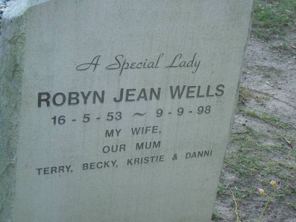 Robyn Jean WELLS,  | 16-5-53 - 9-9-98,  | wife mum of Terry, Becky, Kristie & Dannie;  | Mudgeeraba cemetery, City of Gold Coast  | 