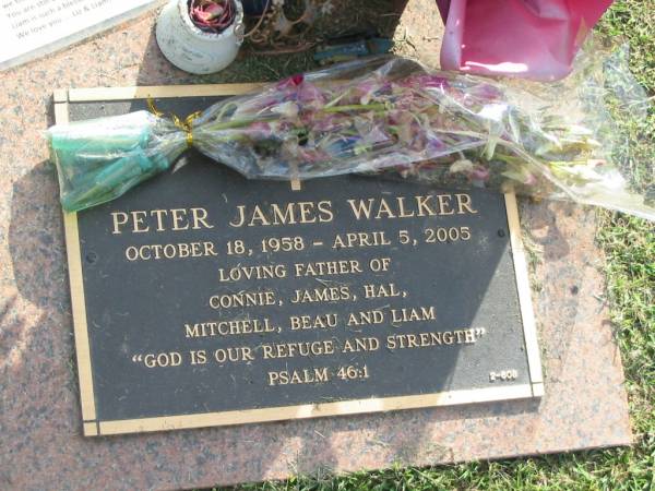 Peter James WALKER,  | 18 Oct 1958 - 5 April 2005,  | father of Connie, James, Hal, Mitchell, Beau & Liam;  | Mudgeeraba cemetery, City of Gold Coast  | 