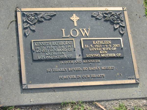 Kenneth Rathborne LOW,  | 18-11-1920 - 7-6-1997,  | husband of Kathleen,  | father of Judith & Kenneth;  | Kathleen LOW,  | 31-5-1923 - 9-9-2007,  | wife of Ken,  | mother of Judith & Kenneth;  | Mudgeeraba cemetery, City of Gold Coast  | 