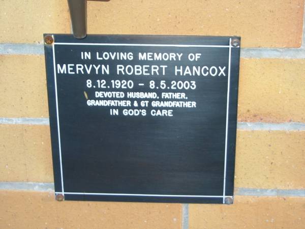 Mervyn Robert HANCOX,  | 8-12-1920 - 8-5-2003,  | husband father grandfather great-grandfather;  | Mudgeeraba cemetery, City of Gold Coast  | 