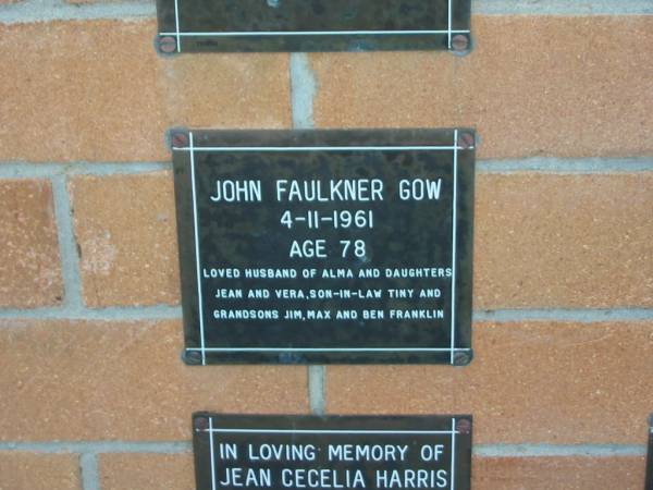 John Faulkner GOW,  | died 4-11-1961 aged 78 years,  | husband of Alma,  | daughters Jean & Vera,  | son-in-law Tiny,  | grandsons Jim, Max & Ben FRANKLIN;  | Mudgeeraba cemetery, City of Gold Coast  | 