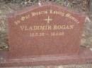 
Vladimir ROGAN,
10-5-26 - 16-4-03;
Mudgeeraba cemetery, City of Gold Coast
