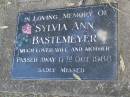 
Sylvia Ann BASTEMEYER,
wife mother,
died 17 Oct 1988;
Mudgeeraba cemetery, City of Gold Coast
