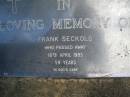 
Frank SECKOLD,
died 18 April 1983 aged 59 years;
Mudgeeraba cemetery, City of Gold Coast
