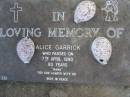 Alice GARRICK,
died 7 April 1990 aged 80 years,
nana;
Mudgeeraba cemetery, City of Gold Coast