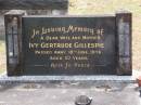 
Ivy Gertrude GILLESPIE;
wife mother
d: 18-6-1976,
aged: 57
Mudgeeraba cemetery, City of Gold Coast
Research Contact: Adelle Jordan (da.jordan@bigpond.com)
