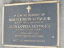 
Robert John SEYMOUR,
9-5-1912 - 25-12-1994 aged 82 years;
Jean Louisa SEYMOUR,
21-1-1916 - 9-9-1998 aged 82 years;
parents of Robert, Gregory & Susan;
Mudgeeraba cemetery, City of Gold Coast
