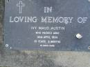 
Ivy Maud AUSTIN,
died 30 April 1994 aged 91 years 9 months;
Mudgeeraba cemetery, City of Gold Coast
