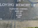 
Florence EDMONDS,
died 27-5-95 aged 82 years;
Mudgeeraba cemetery, City of Gold Coast
