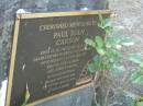 
Paul Juan CARSON,
born 12-12-1951,
died 28-3-1998,
husband of Rosemary,
dad of Shayne, Ryan & Tara, Jamie & Alana;
Mudgeeraba cemetery, City of Gold Coast

