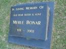 
Merle BONAR,
sister aunt,
1931 - 2002;
Mudgeeraba cemetery, City of Gold Coast
