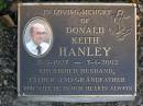 Donald Keith HANLEY,
2-5-1927 - 7-1-2002,
husband father grandfather;
Mudgeeraba cemetery, City of Gold Coast