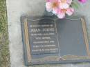 
Joan JOHNS,
16-12-1931 - 11-11-2003,
wife mother grandmother great-grandmother;
Mudgeeraba cemetery, City of Gold Coast
