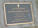 
Antoni Klemens KARAS,
21-1-1918 - 22-6-1999 aged 81 years,
husband of Ilia;
Mudgeeraba cemetery, City of Gold Coast
