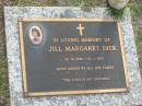 
Jill Margaret DICK,
12-12-1944 - 10-1-1995;
Mudgeeraba cemetery, City of Gold Coast
