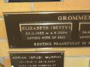 
Elizabeth (Betty) GROMMEK,
22-11-1933 - 4-9-2004,
wife of Eric;
Eric GROMMEK,
28-8-1926 - 23-10-2006,
husband of Betty;
Mudgeeraba cemetery, City of Gold Coast
