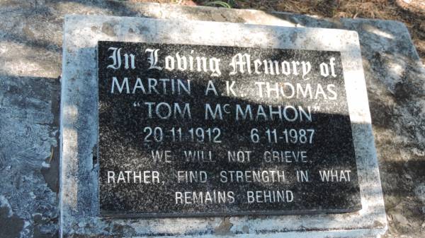 Martin A.K. THOMAS  Tom McMAHON   | b: 20 Nov 1912  | d: 6 Nov 1987  |   | Mulgildie Cemetery, North Burnett Region  |   | 