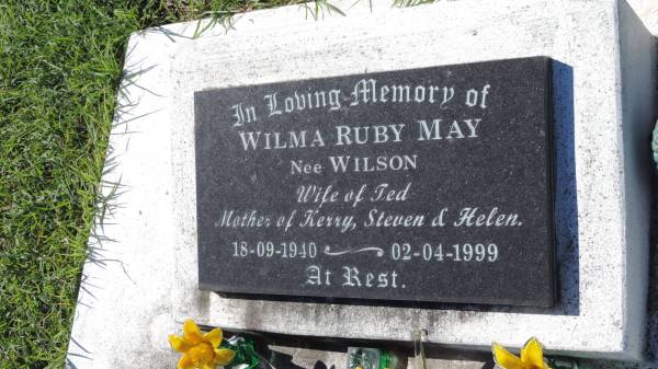 Wilma Ruby MAY (nee WILSON)  | b: 18 Sep 1940  | d: 2 Apr 1999  | husband: Ted  | mother of Kerry, Steven, Helen  |   | Mulgildie Cemetery, North Burnett Region  |   | 