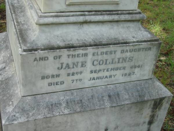 Anne, wife of John COLLINS,  | died Sunday 18 Jan 1891 in her 74th year;  | John COLLINS,  | born 10 Sept 1812,  | died Sunday 14 Aug 1989;  | John George COLLINS, youngest son,  | born 17 Dec 1849 died 16 Sept 1910;  | Robert Martin COLLINS, eldest son,  | born 17 Dec 1843 died 18 Aug 1913,  | sleeps at Tamrookum;  | William COLLINS, second son,  | born 26 April 1846 died 22 Jan 1909;  | Gwendoline, wife,  | born 9 April 1870 died 16 Nov 1962;  | Jane COLLINS, eldest daughter,  | born 22 Sept 1841 died 7 Jan 1927;  | Mundoolun Anglican cemetery, Beaudesert Shire  | 