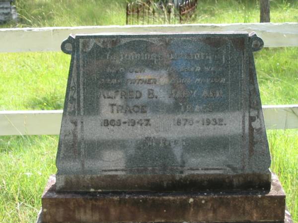 Alfred B. TRACE, father,  | 1865 - 1947;  | Mary Ann TRACE, wife mother,  | 1870 - 1932;  | Mundoolun Anglican cemetery, Beaudesert Shire  | 