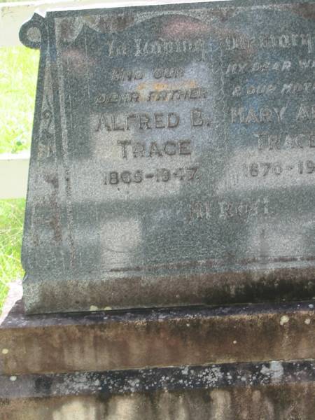 Alfred B. TRACE, father,  | 1865 - 1947;  | Mary Ann TRACE, wife mother,  | 1870 - 1932;  | Mundoolun Anglican cemetery, Beaudesert Shire  | 