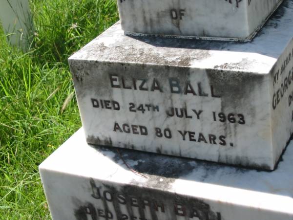 George Addison BALL, husband father,  | died 1 Sept 1931 aged 71 years;  | Martha BALL, wife mother,  | died 10 March 1957 aged 92 years;  | Eliza BALL,  | died 24 July 1963 aged 80 years;  | Joseph BALL,  | died 25 Feb 1969 aged 82 years;  | Henry BALL,  | died 16 Feb 1945 aged 76 years;  | Louisa BALL,  | died 11 Aug 1971 aged 86 years;  | Mundoolun Anglican cemetery, Beaudesert Shire  | 