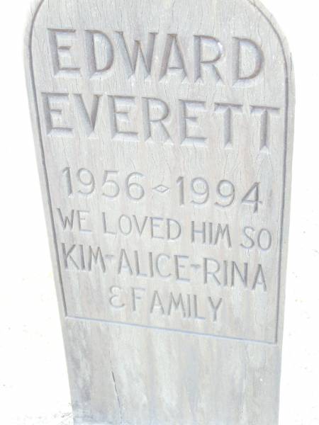 Edward EVERETT,  | 1956 - 1994,  | loved by Kim, Alice, Rina & family;  | Murphys Creek cemetery, Gatton Shire  | 