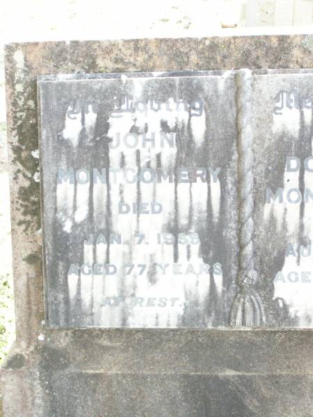 John MONTGOMERY,  | died 7 Jan 1955 aged 77 years;  | Agnes Dorothea MONTGOMERY,  | died 15 Aug 1964 aged 84 years;  | Murphys Creek cemetery, Gatton Shire  | 