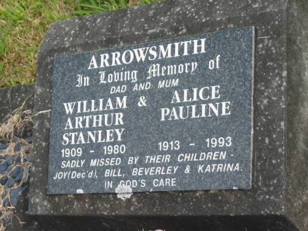 William Arthur Stanley ARROWSMITH,  | dad,  | 1909 - 1980;  | Alice Pauline ARROWSMITH,  | mum,  | 1913 - 1993;  | children Joy (dec'd), Bill, Beverley & Katrina;  | Murwillumbah Catholic Cemetery, New South Wales  | 