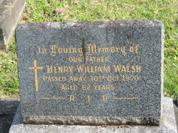 Henry William WALSH,  | father,  | died 30 Oct 1970 aged 62 years;  | Murwillumbah Catholic Cemetery, New South Wales  | 
