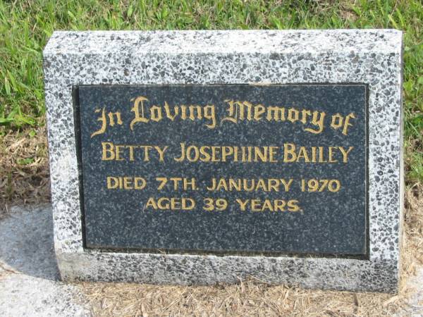 Betty Josephine BAILEY,  | died 7 Jan 1970 aged 39 years;  | Murwillumbah Catholic Cemetery, New South Wales  | 