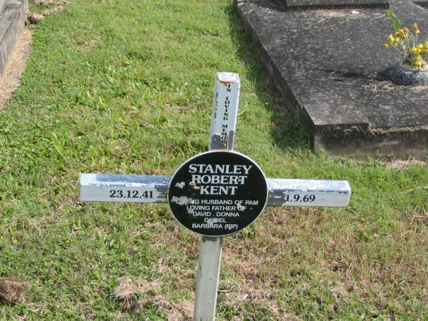 Stanley Robert KENT,  | husband of Pam,  | father of David, Donna, Daniel & Barbara,  | 23-12-41 - 1-9-69;  | Murwillumbah Catholic Cemetery, New South Wales  | 