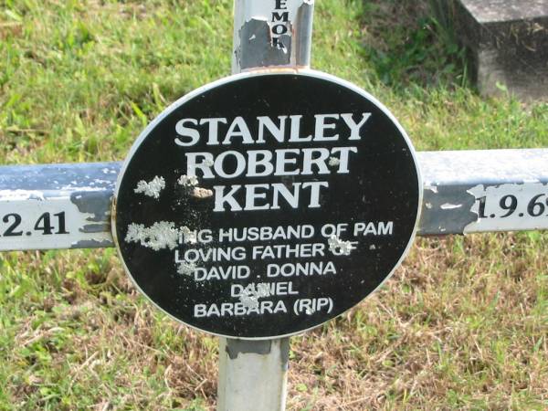 Stanley Robert KENT,  | husband of Pam,  | father of David, Donna, Daniel & Barbara,  | 23-12-41 - 1-9-69;  | Murwillumbah Catholic Cemetery, New South Wales  | 
