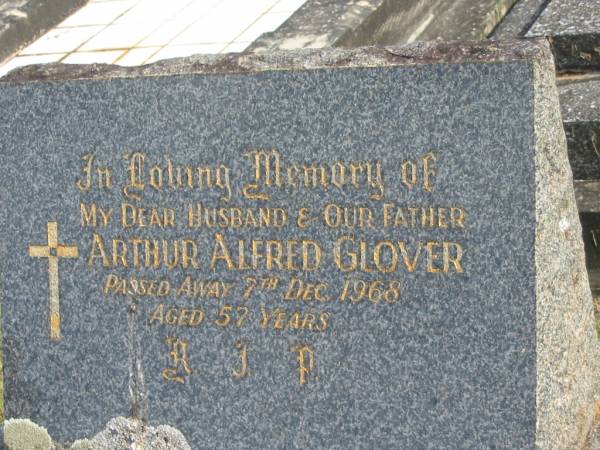 Arthur Alfred GLOVER,  | husband father,  | died 7 Dec 1968 aged 57 years;  | Doris Kathleen GLOVER,  | mother,  | born 19 Sept 1913,  | died 17 Oct 1994;  | Gloria WILSON (GLOVER),  | born 26-12-1943,  | died 15-7-2006;  | Gwendoline GLOVER,  | born 18 May 1940,  | died 19 May 1940;  | Murwillumbah Catholic Cemetery, New South Wales  | 
