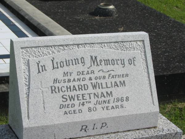 Richard William SWEETNAM,  | husband father,  | died 14 June 1968 aged 80 years;  | Murwillumbah Catholic Cemetery, New South Wales  | 