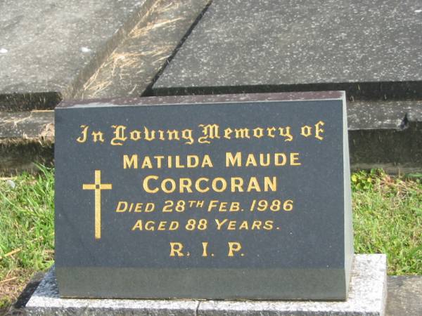 Matilda Maude CORCORAN,  | died 28 Feb 1986 aged 88 years;  | Murwillumbah Catholic Cemetery, New South Wales  | 
