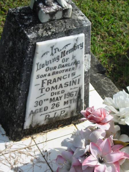 Francis TOMASINI,  | son brother,  | died 30 May 1967 aged 26 months;  | Murwillumbah Catholic Cemetery, New South Wales  | 