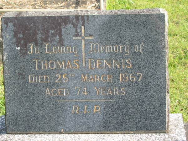 Thomas DENNIS,  | died 25 March 1967 aged 74 years;  | Murwillumbah Catholic Cemetery, New South Wales  | 